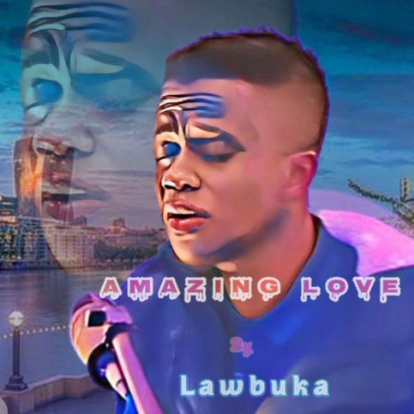 Lawbuka - Amazing Love